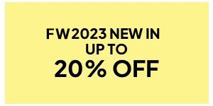 FW2023 New In: Up To 20% Off