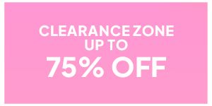 Clearance Zone: UP TO 75% OFF